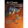 67 Cents: Creation of a South Boston Killer - Paperback