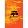 Burning Japan: Air Force Bombing Strategy Change in the Pacific - Hardcover