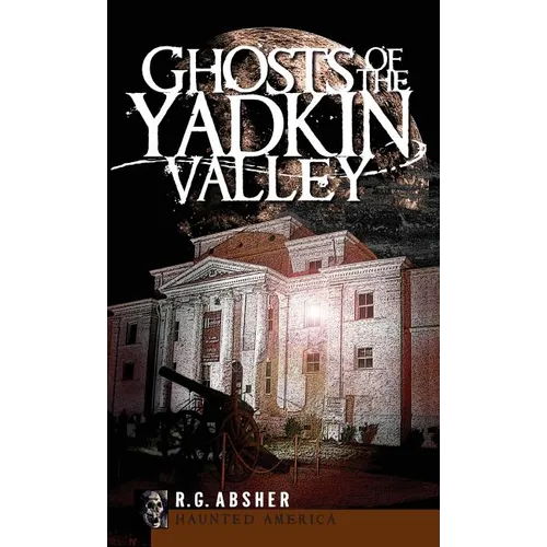 Ghosts of the Yadkin Valley - Hardcover