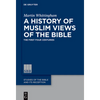 A History of Muslim Views of the Bible: The First Four Centuries - Paperback