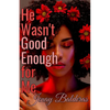 He Wasn't Good Enough for Me - Paperback