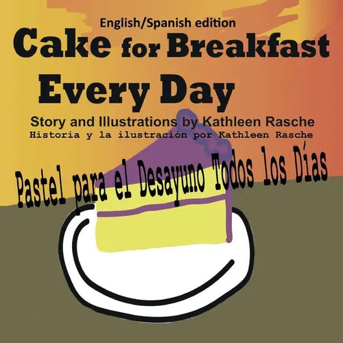 Cake for Breakfast Every Day - English/Spanish edition - Paperback