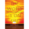The World Is on Fire: Scrap, Treasure, and Songs of Apocalypse - Paperback