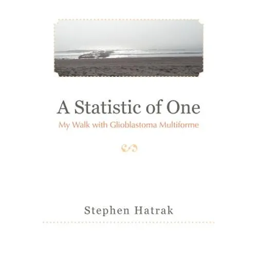 A Statistic of One: My Walk with Glioblastoma Multiforme - Paperback