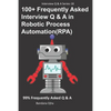 100+ Frequently Asked Interview Q & A in Robotic Process Automation (RPA): 99% Frequently Asked Interview Q & A - Paperback