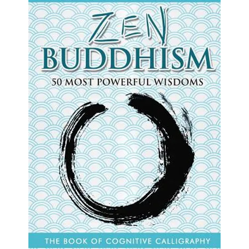 Zen Buddhism 50 Most Powerful Wisdoms - Paperback