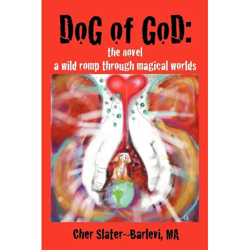 Dog of God: The Novel: A Wild Romp Through Magical Worlds - Paperback