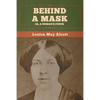 Behind a Mask; Or, a Woman's Power - Paperback