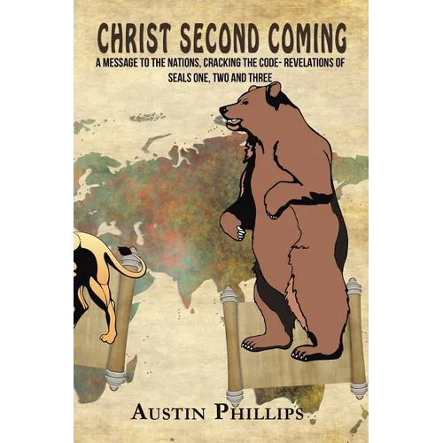 Christ Second Coming: A Message to the Nations, Cracking the Code- Revelations of Seals One, Two and Three - Paperback