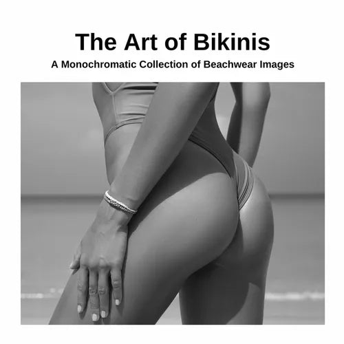 The Art of Bikinis: A Monochromatic Collection of Beachwear Images - Paperback