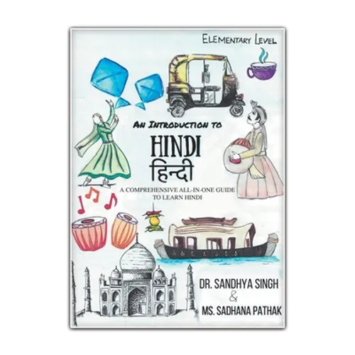 An Introduction to Hindi (Elementary Level): A Comprehensive All-In-One Guide to Learn Hindi - Paperback