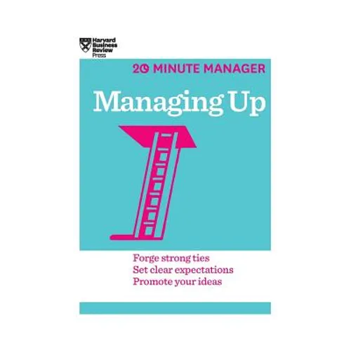 Managing Up (HBR 20-Minute Manager Series) - Hardcover