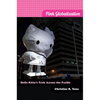 Pink Globalization: Hello Kitty's Trek across the Pacific - Paperback