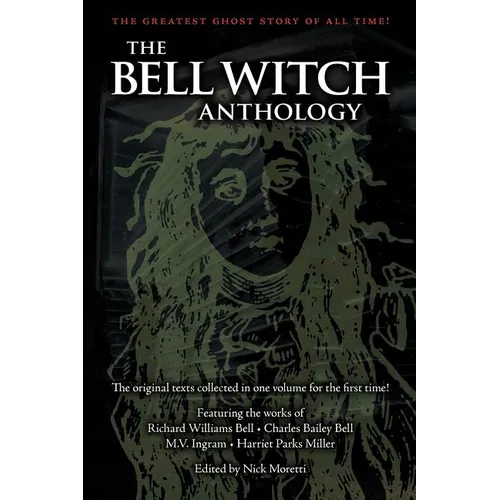 The Bell Witch Anthology: The Essential Texts of America's Most Famous Ghost Story - Paperback