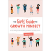 The Girls' Guide to Growth Mindset: A Can-Do Approach to Building Confidence, Courage, and Grit - Paperback
