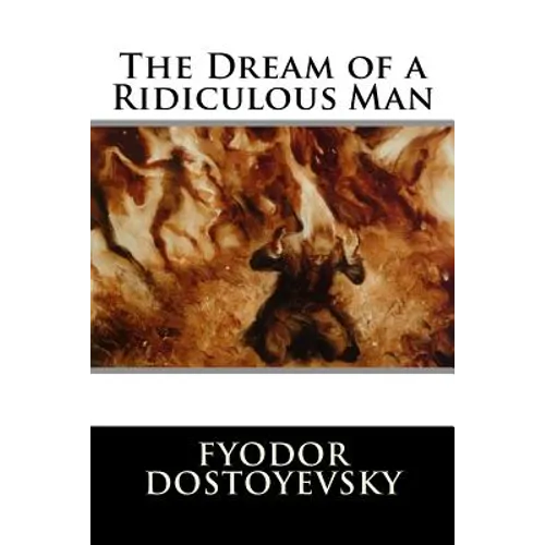 The Dream of a Ridiculous Man - Paperback
