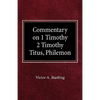 Commentary on 1 Timothy, 2 Timothy, Titus, Philemon - Hardcover