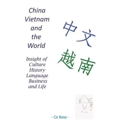 China, Vietnam and the World: Insight of Culture, History, Language, Business and Life - Paperback
