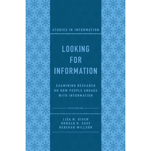 Looking for Information: Examining Research on How People Engage with Information - Hardcover