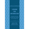 Looking for Information: Examining Research on How People Engage with Information - Hardcover