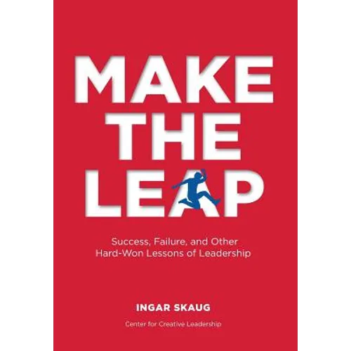 Make The Leap: Success, Failure, and Other Hard-Won Lessons of Leadership - Hardcover