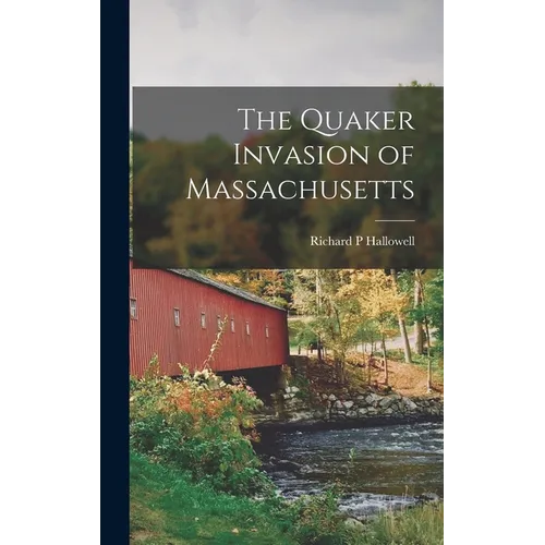 The Quaker Invasion of Massachusetts - Hardcover