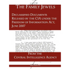 The "Family Jewels": Declassified Documents Released by the CIA under the Freedom of Information Act, June 2007 - Hardcover