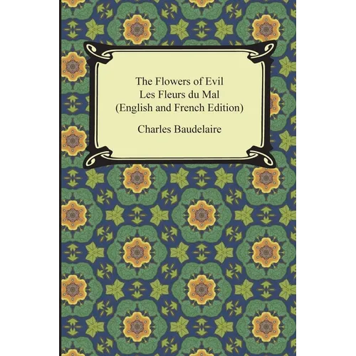 The Flowers of Evil / Les Fleurs du Mal (English and French Edition) - Paperback