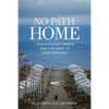 No Path Home: Humanitarian Camps and the Grief of Displacement - Paperback