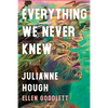 Everything We Never Knew - Hardcover