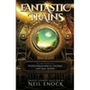 Fantastic Trains: An Anthology of Phantasmagorical Engines and Rail Riders - Paperback