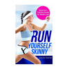 Run Yourself Skinny: The Beginner's Training Guide for Weight Loss - Paperback