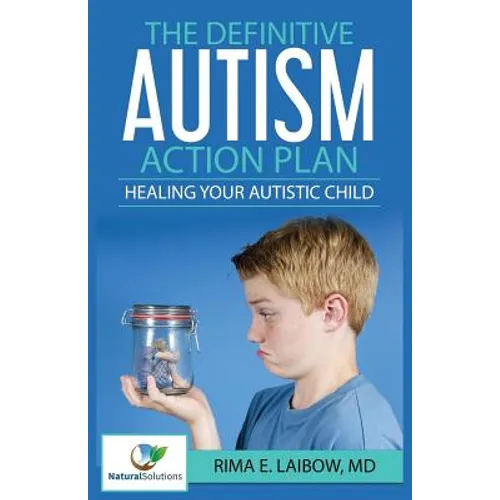 The Definitive Autism Action Plan: Healing Your Autistic Child: Guide for Families, Educators and Health Professional for Healing Autistic People - Paperback