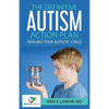 The Definitive Autism Action Plan: Healing Your Autistic Child: Guide for Families, Educators and Health Professional for Healing Autistic People - Paperback