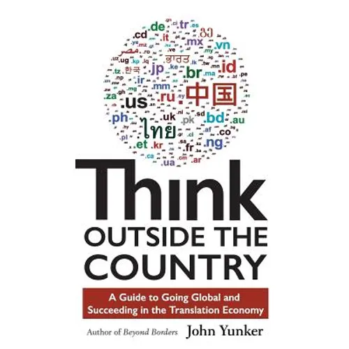 Think Outside the Country: A Guide to Going Global and Succeeding in the Translation Economy - Paperback
