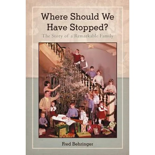 Where Should We Have Stopped?: The Story of a Remarkable Family - Paperback