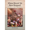 Where Should We Have Stopped?: The Story of a Remarkable Family - Paperback