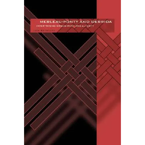 Merleau-Ponty and Derrida: Intertwining Embodiment and Alterity - Hardcover
