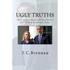 UGLY Truths...: About Barack Obama, Hillary Clinton and The Real Democratic Party - Paperback