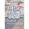 Radical Discipleship: Following Jesus in the Twenty-First Century - Hardcover