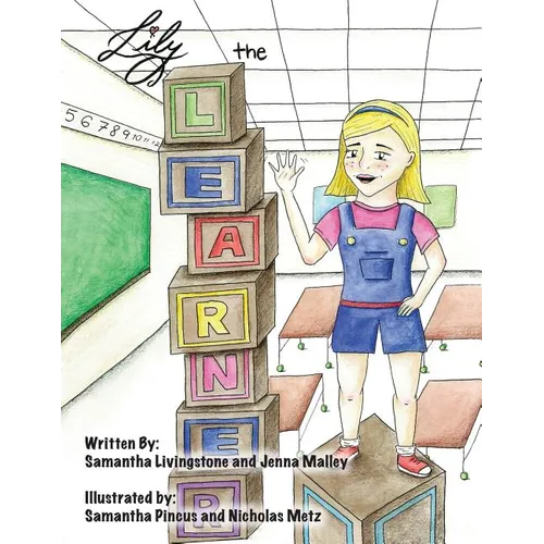 Lily the Learner: The book was written by FIRST Team 1676, The Pascack Pi-oneers to inspire children to love science, technology, engine - Paperback