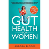 Gut Health for Women: 6 Tips to Heal Your Gut, Optimize Digestion, Reduce Stress, and Balance Your Hormones Naturally - Paperback