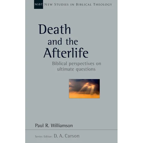 Death and the Afterlife: Biblical Perspectives on Ultimate Questions Volume 44 - Paperback