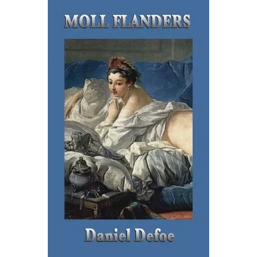 Moll Flanders: A Novel of Survival, Crime, and Social Life in Eighteenth-Century England - Hardcover