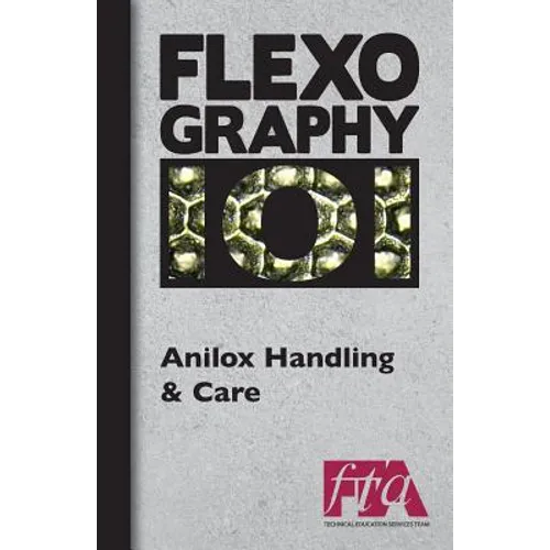 FLEXOGRAPHY 101 - Anilox Handling & Care - Paperback