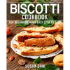Biscotti Cookbook: Book 3, for Beginners Made Easy Step by Step - Paperback