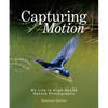 Capturing Motion: My Life in High-Speed Nature Photography - Hardcover