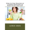 How to Stay Healthy in a World Designed to Make Us Fat and Lazy - Paperback