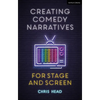 Creating Comedy Narratives for Stage and Screen - Paperback