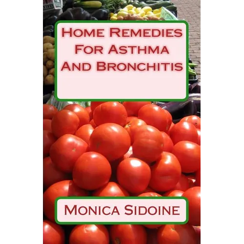 Home Remedies For Asthma And Bronchitis - Paperback